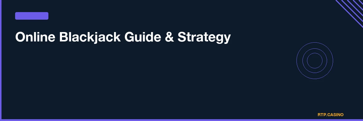 Online Blackjack Guide & Strategy