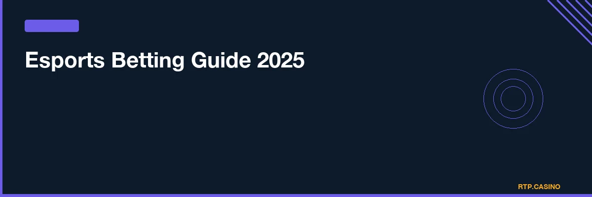 Esports Betting Guide 2025