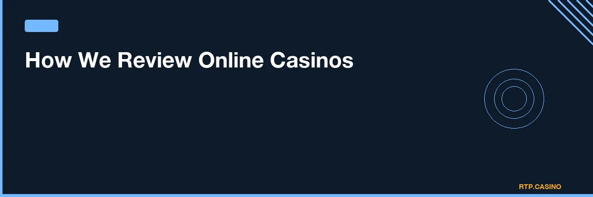 How We Review Online Casinos