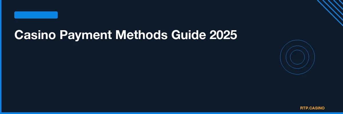 Casino Payment Methods Guide 2025