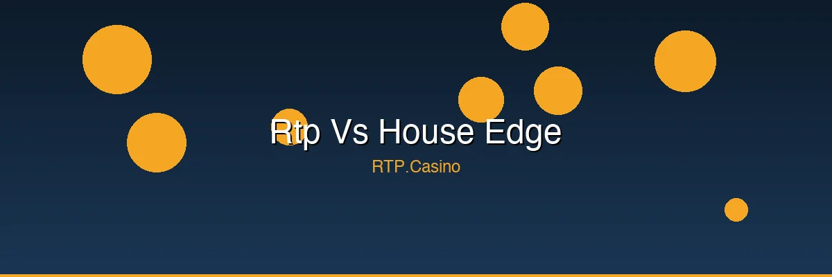 RTP vs House Edge — What's the Difference? (Simple Explanation)