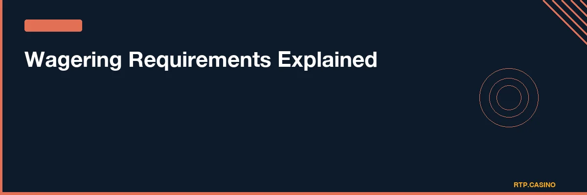 Wagering Requirements Explained